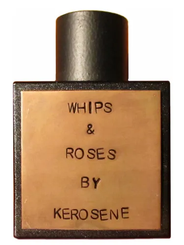 Perfume Whips and Roses de Kerosene